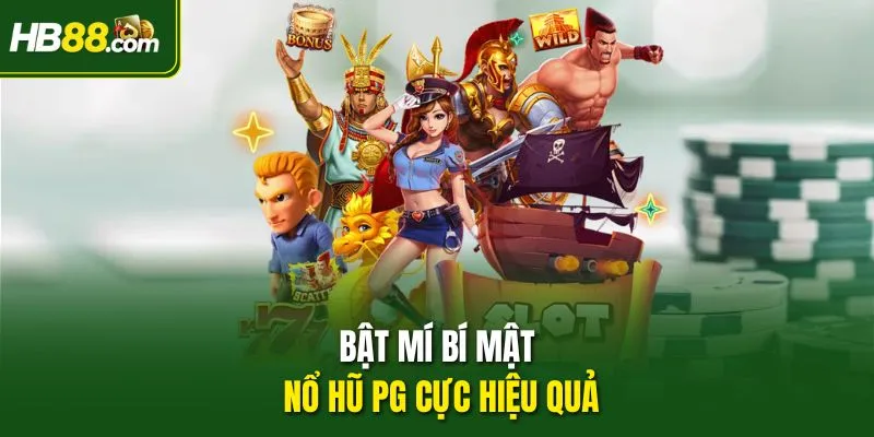 Bật mí bí mật Nổ Hũ PG cực hiệu quả