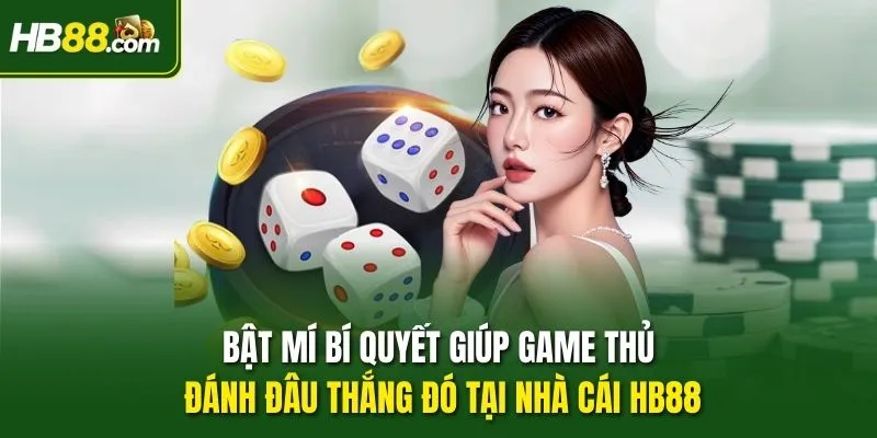 Bật mí bí quyết giúp game thủ đánh đâu thắng đó tại nhà cái HB88
