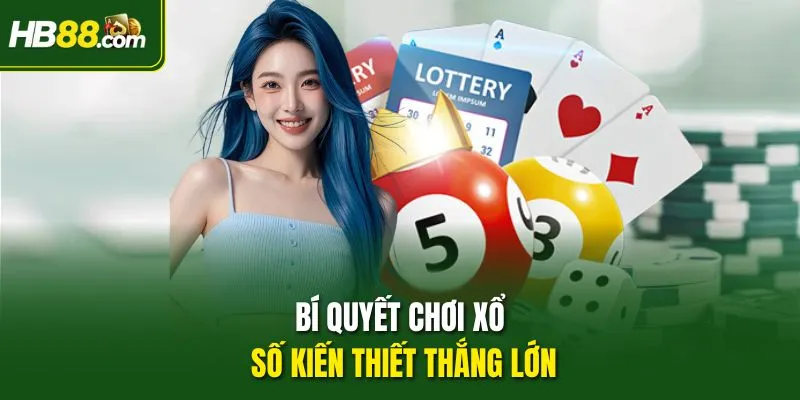 Bí quyết chơi Xổ Số Kiến Thiết thắng lớn