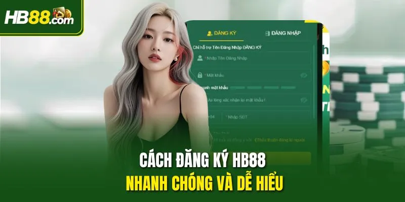 Cách đăng ký HB88 nhanh chóng và dễ hiểu
