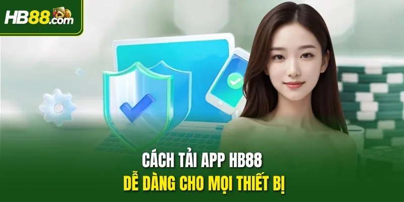 Cách tải app HB88 dễ dàng cho mọi thiết bị