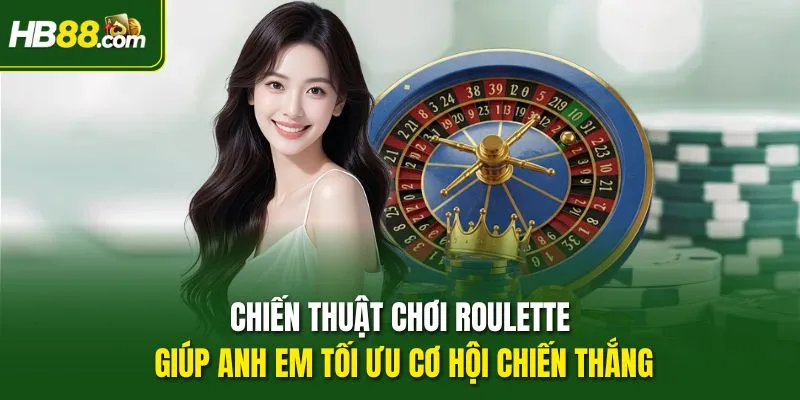 Chiến thuật chơi Roulette giúp anh em tối ưu cơ hội chiến thắng