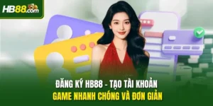 Đăng Ký HB88 – Tạo Tài Khoản Game Nhanh Chóng Và Đơn Giản