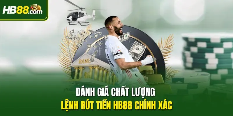 Đánh giá chất lượng dịch vụ rút tiền HB88 chính xác và nhanh chóng