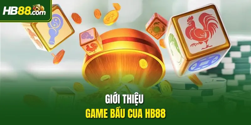 Giới thiệu game Bầu Cua HB88
