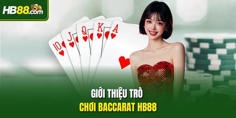 Giới thiệu trò chơi Baccarat HB88