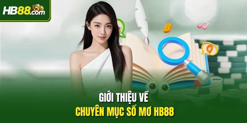 Giới thiệu về chuyên mục Sổ Mơ HB88