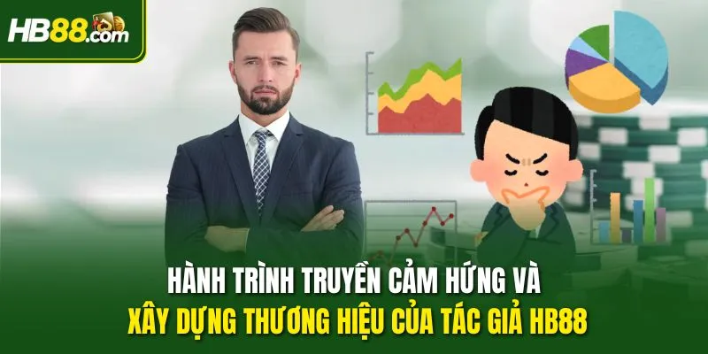 Hành trình truyền cảm hứng và xây dựng thương hiệu của tác giả HB88