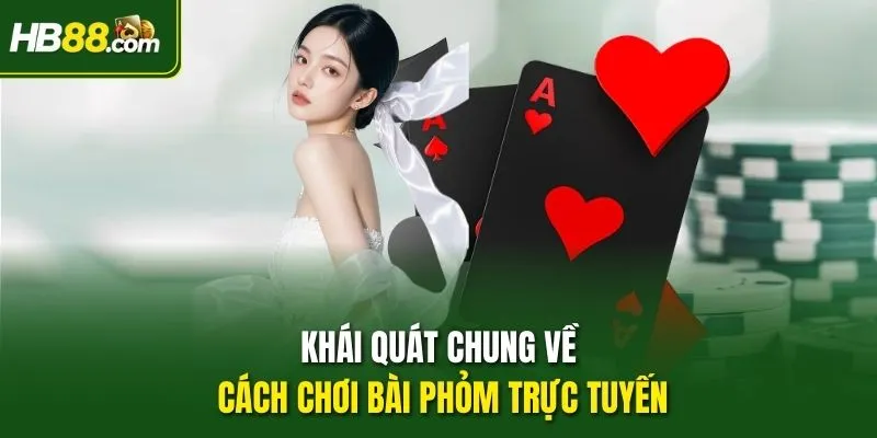 Khái quát chung về cách chơi bài Phỏm trực tuyến