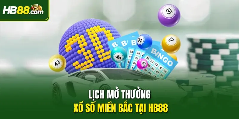 Lịch mở thưởng xổ số miền Bắc tại HB88