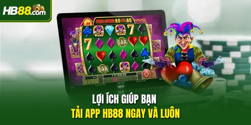 Lợi ích giúp bạn tải app HB88 ngay và luôn Lợi ích giúp bạn tải app HB88 ngay và luôn