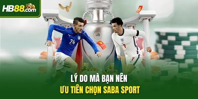 Lý do mà bạn nên ưu tiên chọn Saba Sport