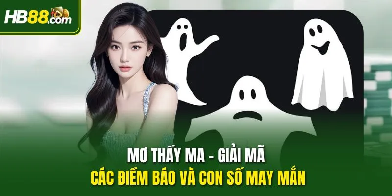 Mơ Thấy Ma - Giải Mã Các Điềm Báo Và Con Số May Mắn