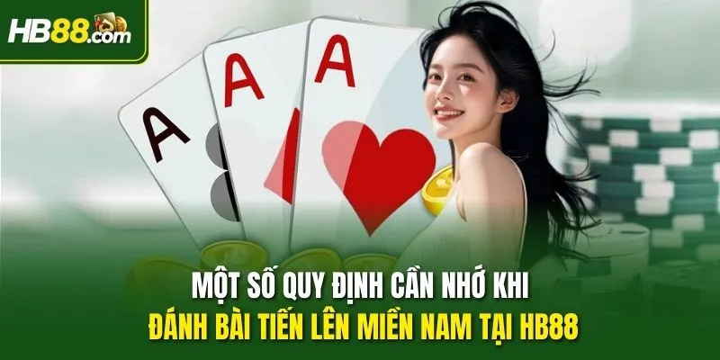 Một số quy định cần nhớ khi đánh bài Tiến lên miền Nam tại HB88