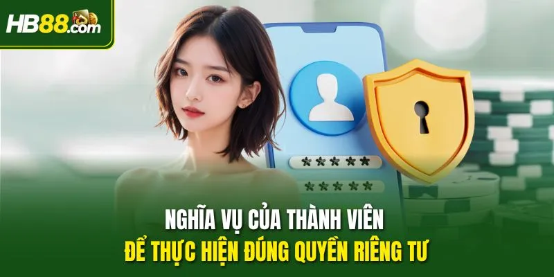 Nghĩa vụ của thành viên để thực hiện đúng quyền riêng tư