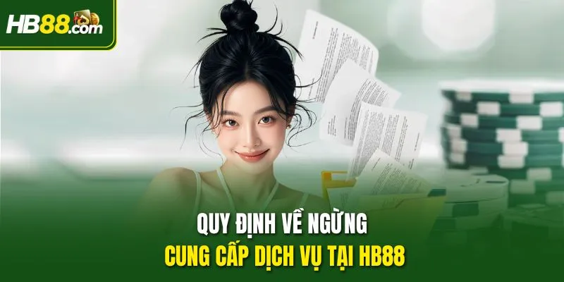 Quy định về ngừng cung cấp dịch vụ tại HB88