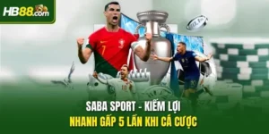 Saba Sport – Kiếm Lợi Nhanh Gấp 5 Lần Khi Cá Cược