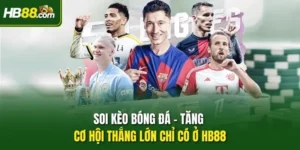 Soi Kèo Bóng Đá – Tăng Cơ Hội Thắng Lớn Chỉ Có Ở HB88