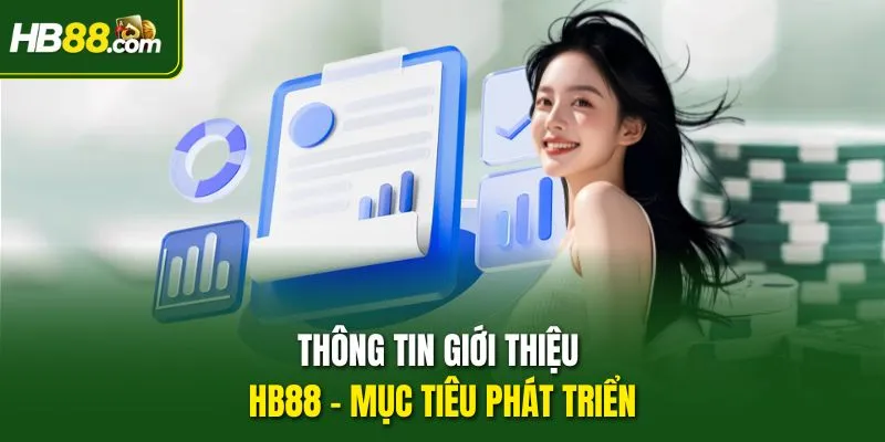 Thông tin giới thiệu HB88 - Mục tiêu phát triển