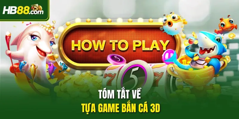 Tóm tắt về tựa game bắn cá 3D