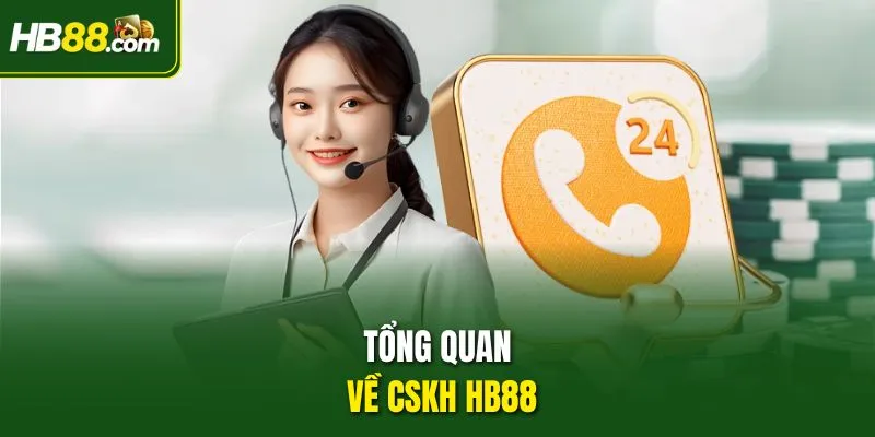 Tổng quan về CSKH HB88